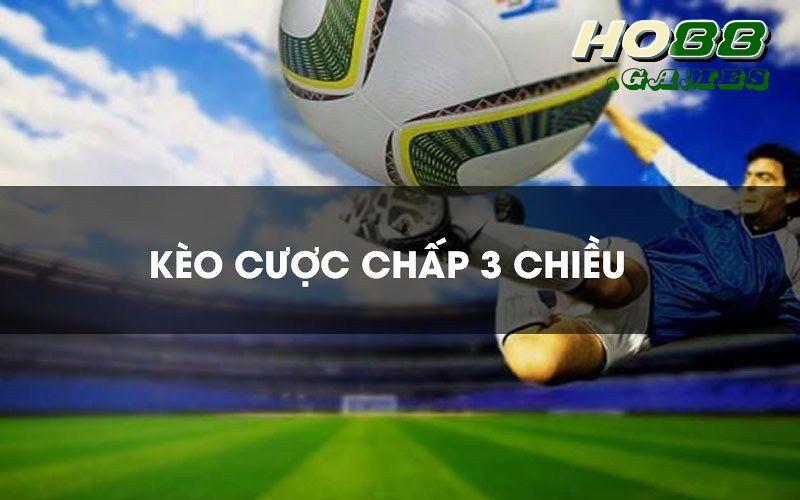 Kèo chấp 3 chiều đa dạng các tỷ lệ cược